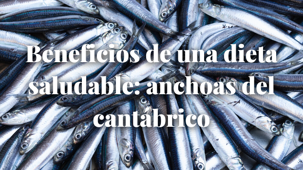 Beneficios de una dieta saludable: anchoas del cantábrico