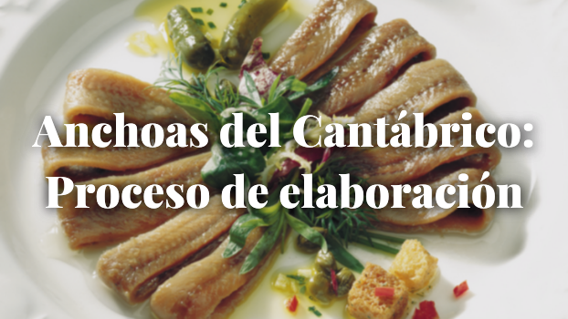 Anchoas del Cantábrico: Proceso de elaboración