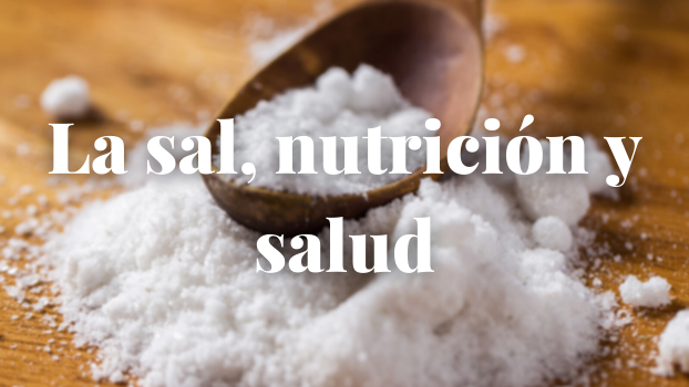 La sal, nutrición y salud
