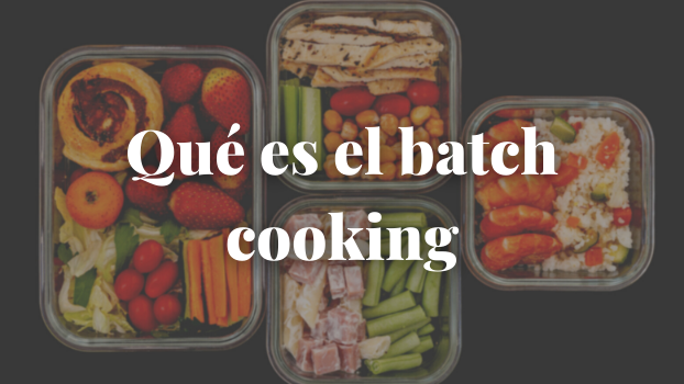 Qué es el batch cooking